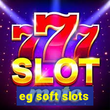 eg soft slots